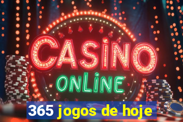 365 jogos de hoje