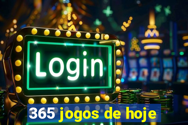 365 jogos de hoje
