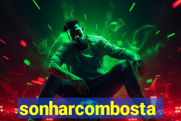 sonharcombosta