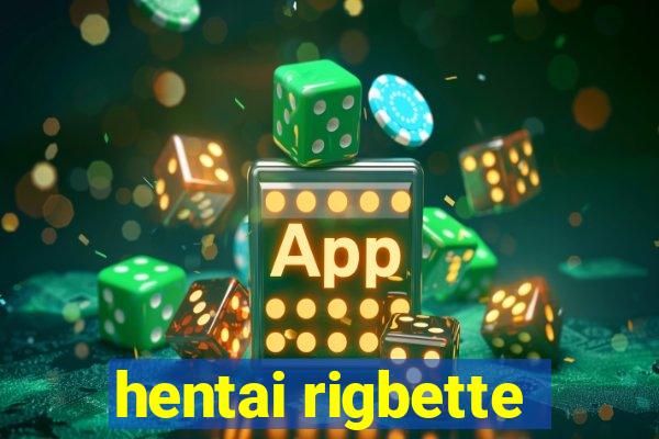 hentai rigbette