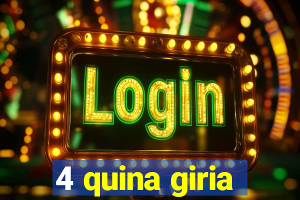 4 quina giria