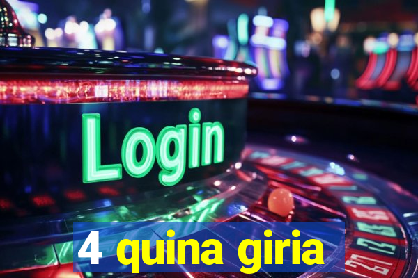 4 quina giria