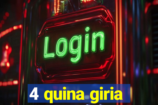 4 quina giria