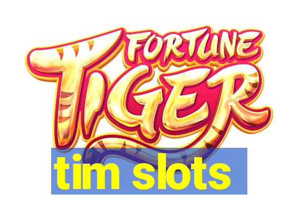 tim slots