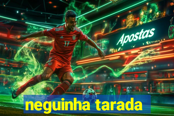 neguinha tarada