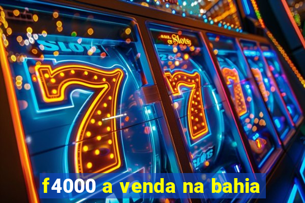 f4000 a venda na bahia