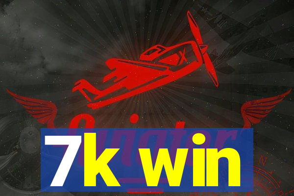 7k win