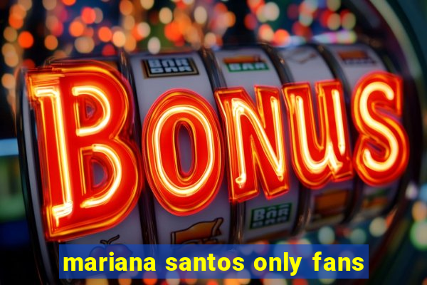 mariana santos only fans