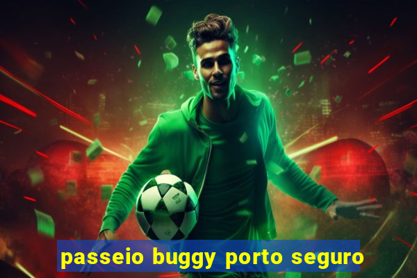 passeio buggy porto seguro