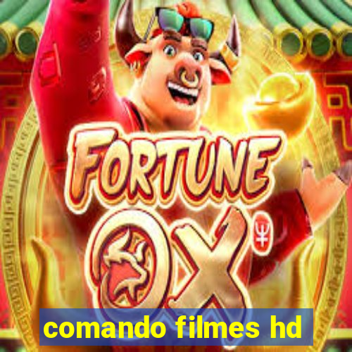 comando filmes hd