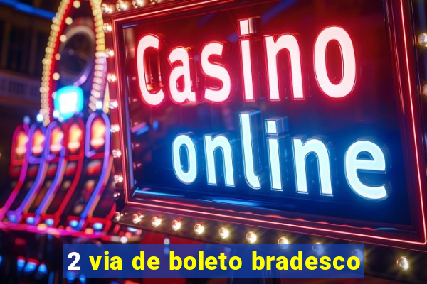 2 via de boleto bradesco
