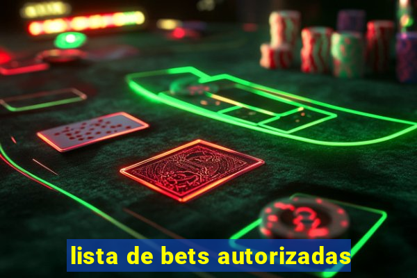 lista de bets autorizadas