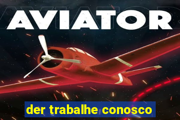 der trabalhe conosco