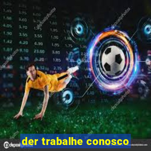 der trabalhe conosco
