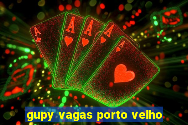 gupy vagas porto velho