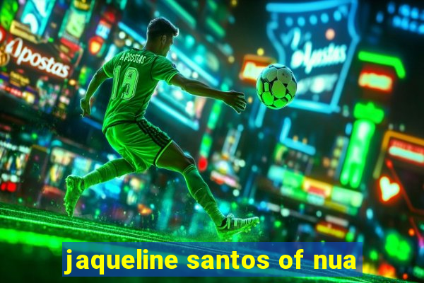 jaqueline santos of nua