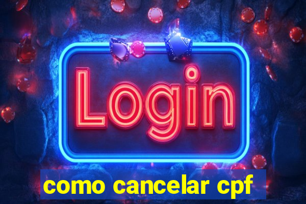 como cancelar cpf