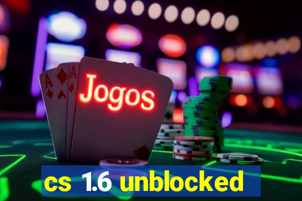 cs 1.6 unblocked