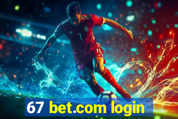 67 bet.com login