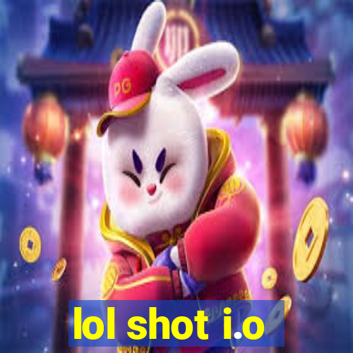 lol shot i.o
