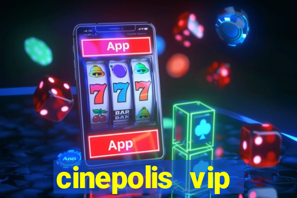cinepolis vip parque shopping