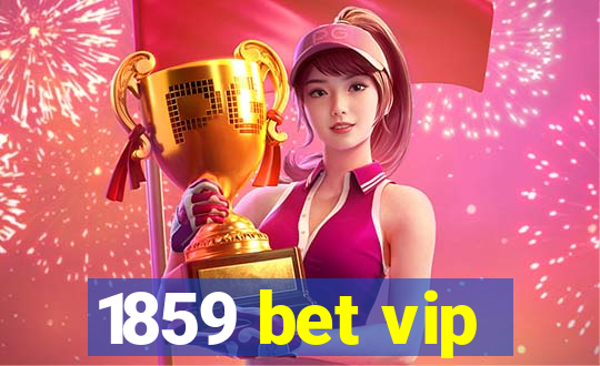 1859 bet vip