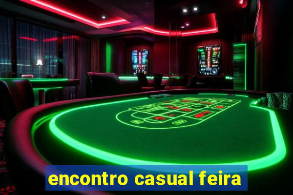 encontro casual feira