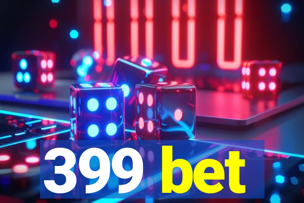 399 bet