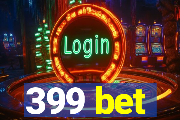 399 bet