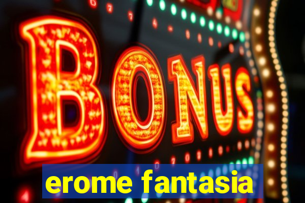 erome fantasia