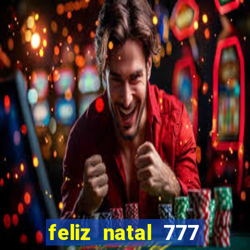 feliz natal 777 plataforma login
