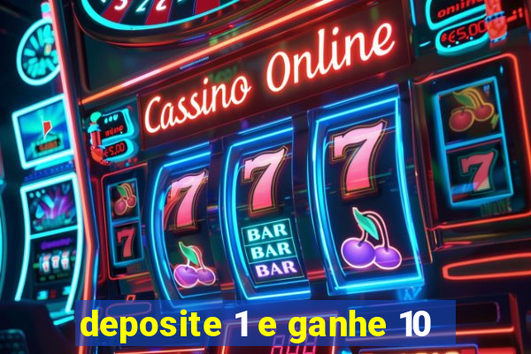 deposite 1 e ganhe 10