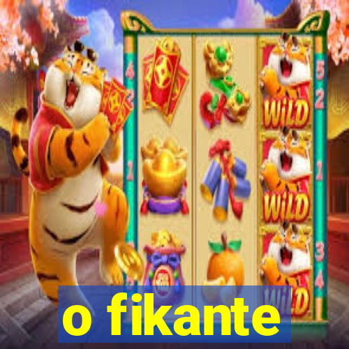 o fikante