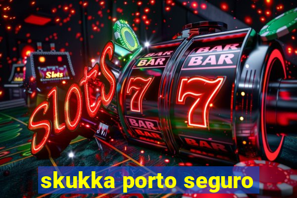 skukka porto seguro
