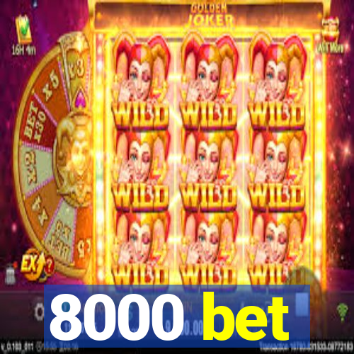 8000 bet