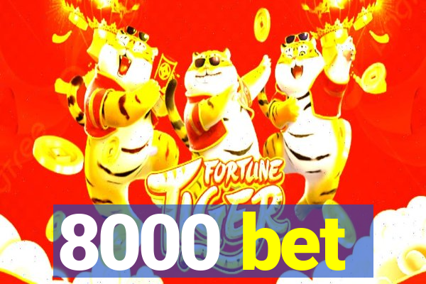 8000 bet