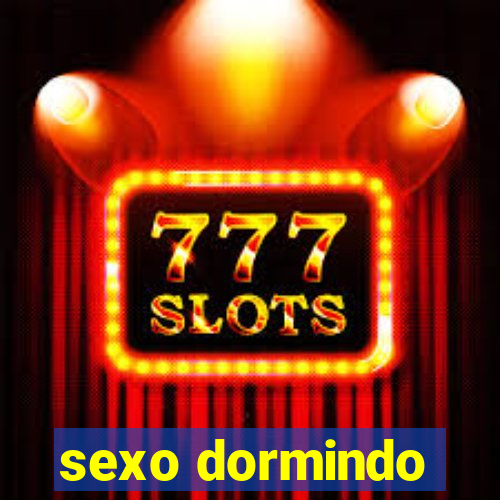 sexo dormindo