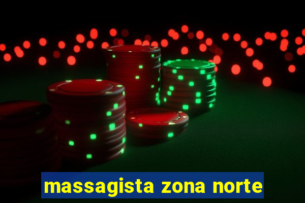 massagista zona norte