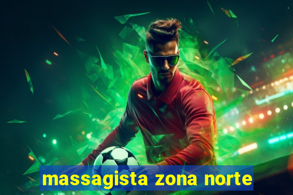massagista zona norte