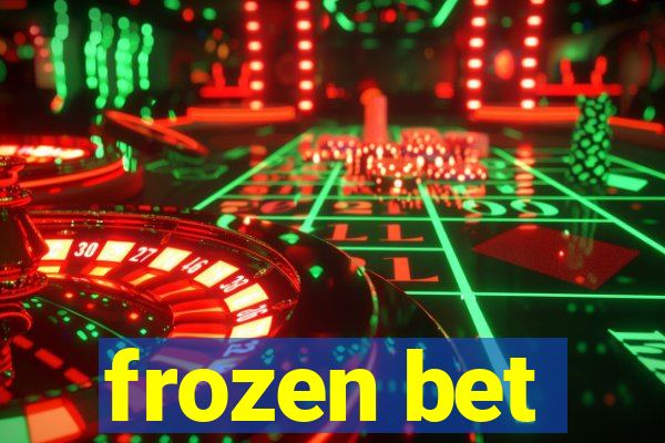 frozen bet