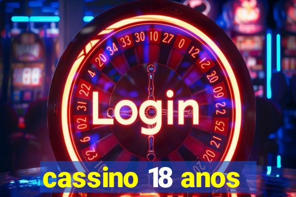cassino 18 anos