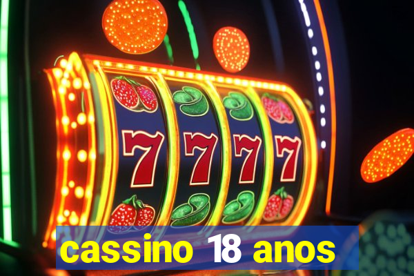 cassino 18 anos