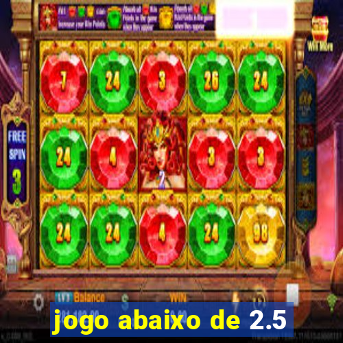 jogo abaixo de 2.5