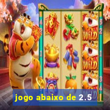 jogo abaixo de 2.5
