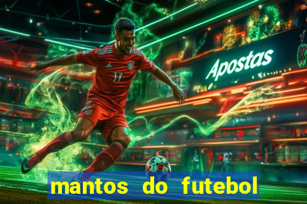 mantos do futebol jogos de hoje na tv