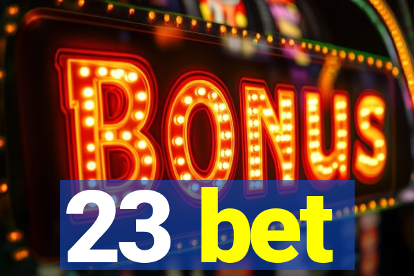 23 bet