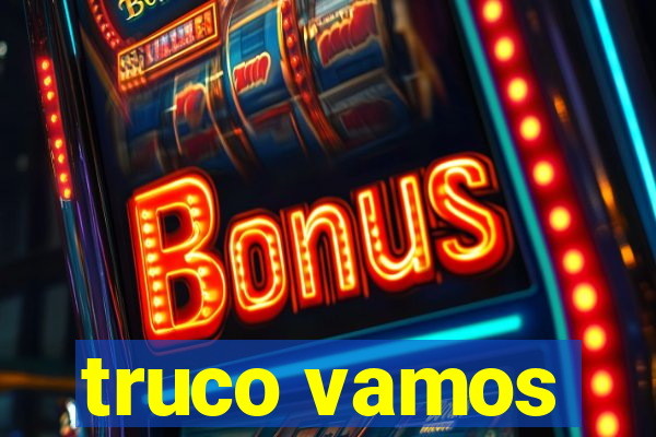 truco vamos