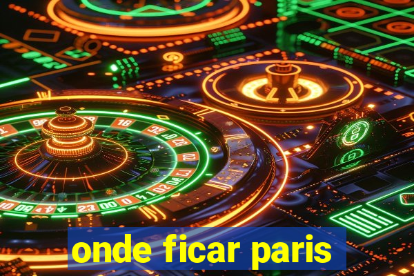 onde ficar paris