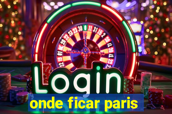 onde ficar paris