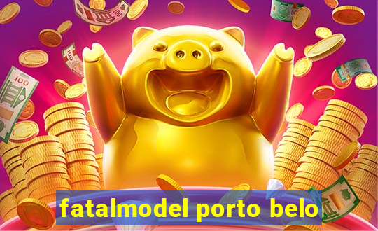 fatalmodel porto belo